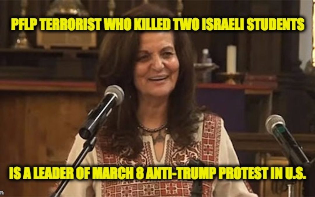 A Leader of Upcoming Anti-Trump Protest is Palestinian Terrorist- Killer of 2 Students