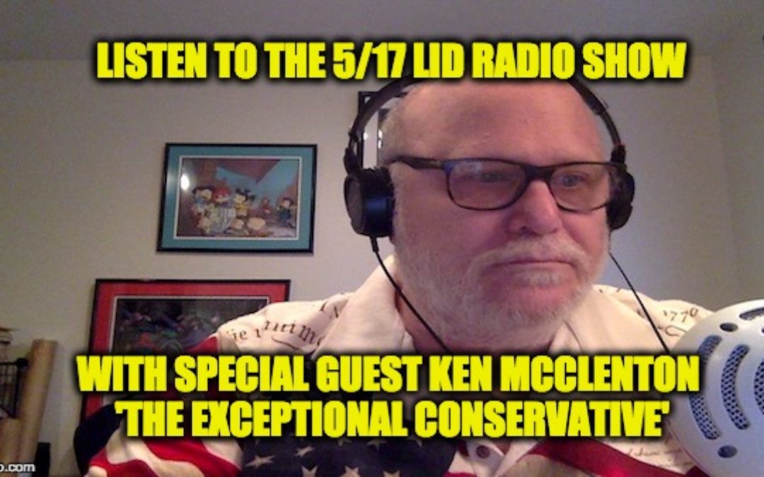 LISTEN Today May 17th @2pm EDT The Lid Radio Show W/Guest Kenneth McClenton