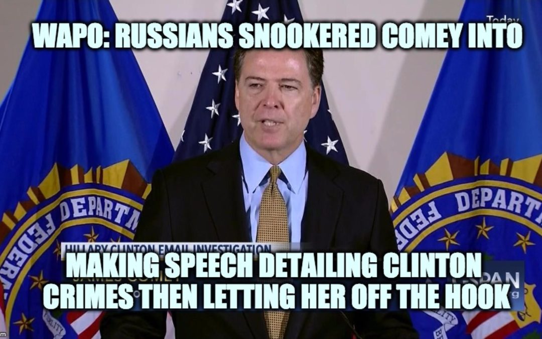 Russians Snookered Comey Into Making Speech Letting Hillary Off The Hook
