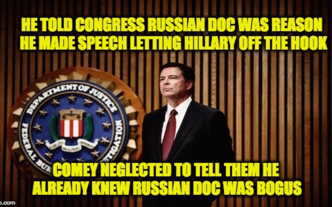Comey WASN’T Snookered, He Knew Russian Doc. Was Fake, But Used It As Excuse Anyway