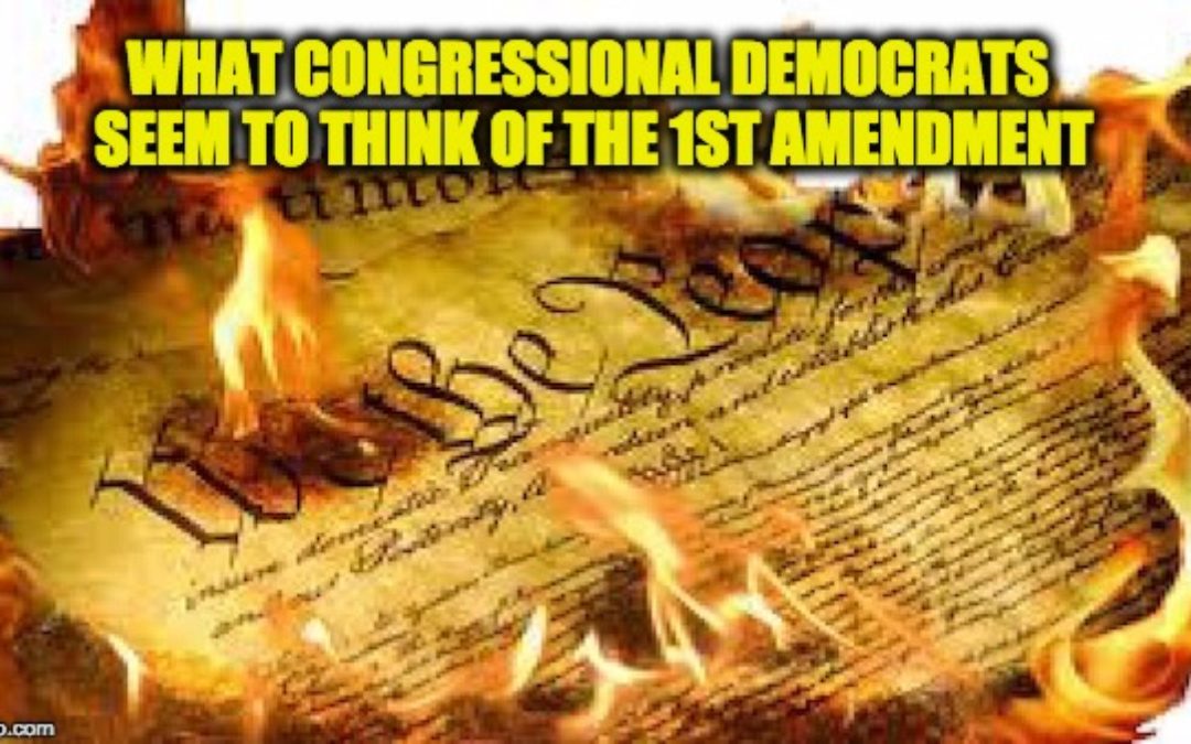 Congressional Democrats Want To Restrict First Amendment Rights