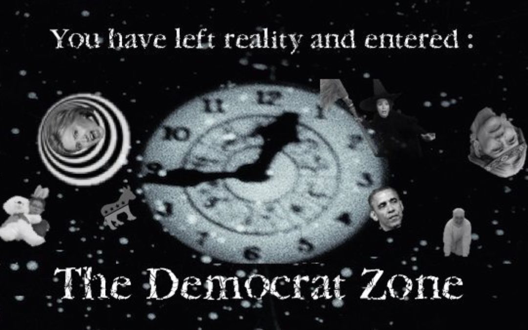 Democrats Still Living In An Alternate Reality, ‘The Democrat Zone’