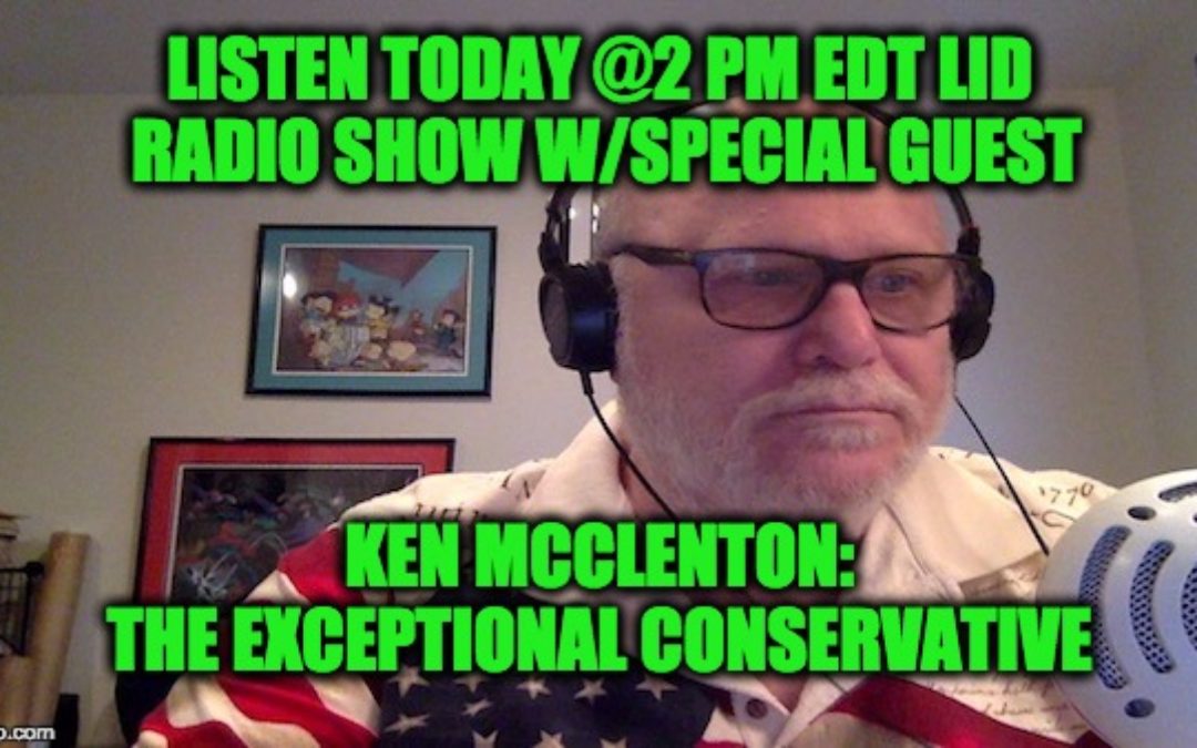 LISTEN Today @2pm–>The Lid Radio Show W/Guest Ken McClenton