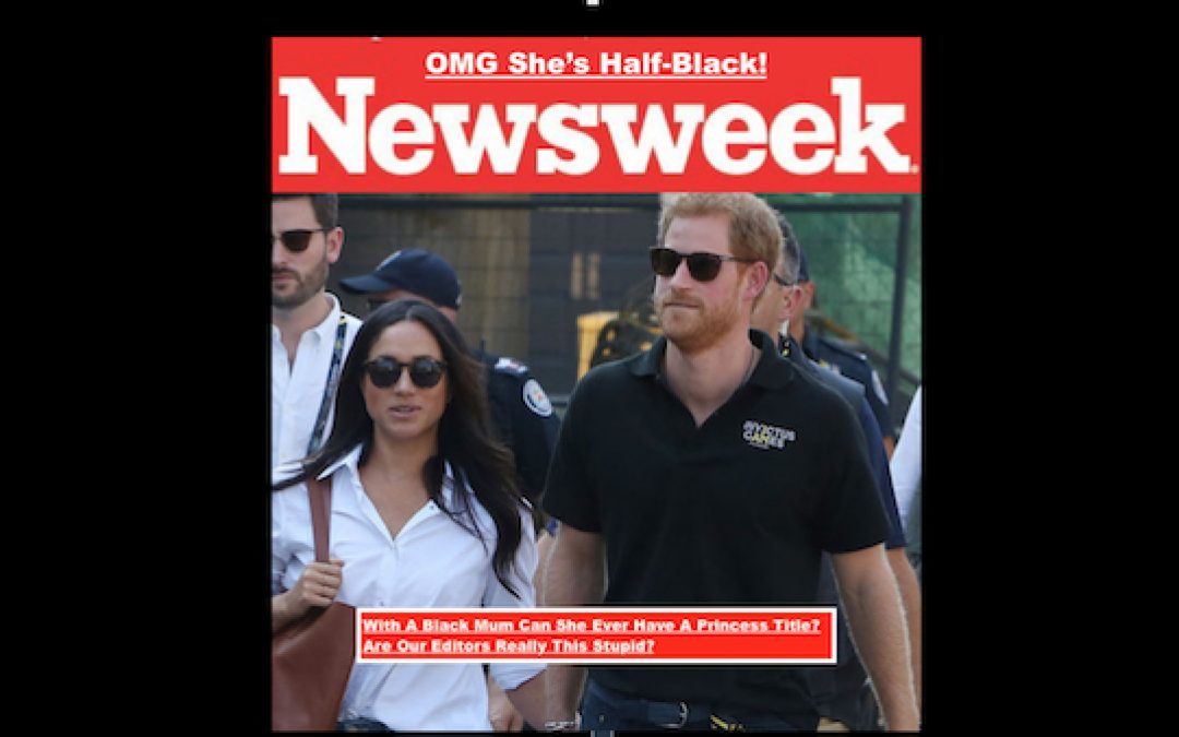 Newsweek Uses Royal Engagement To Fan The Flames Of Race Hate