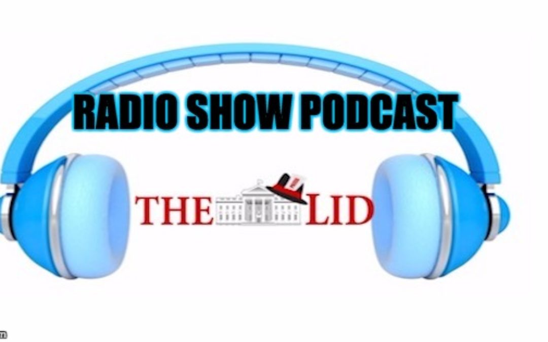 Listen Here: Podcast of Today’s Lid Radio Show W/Guest Kenneth McClenton