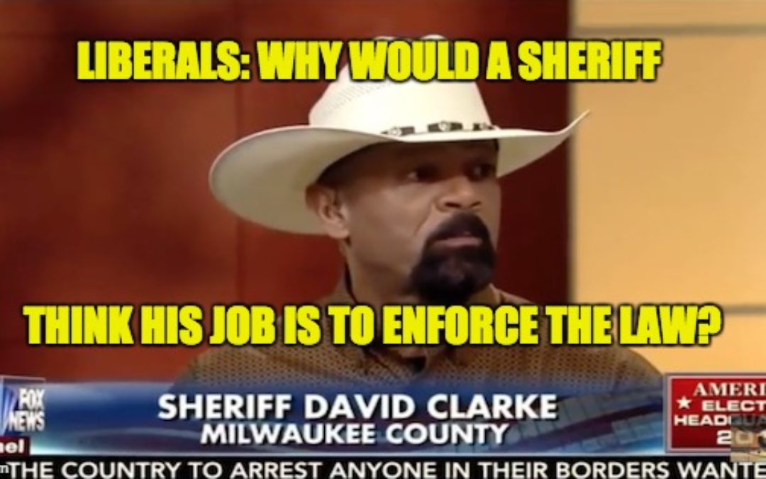 Sheriff David Clarke Cracks Down on Illegal Immigration, Liberals Have A Cow