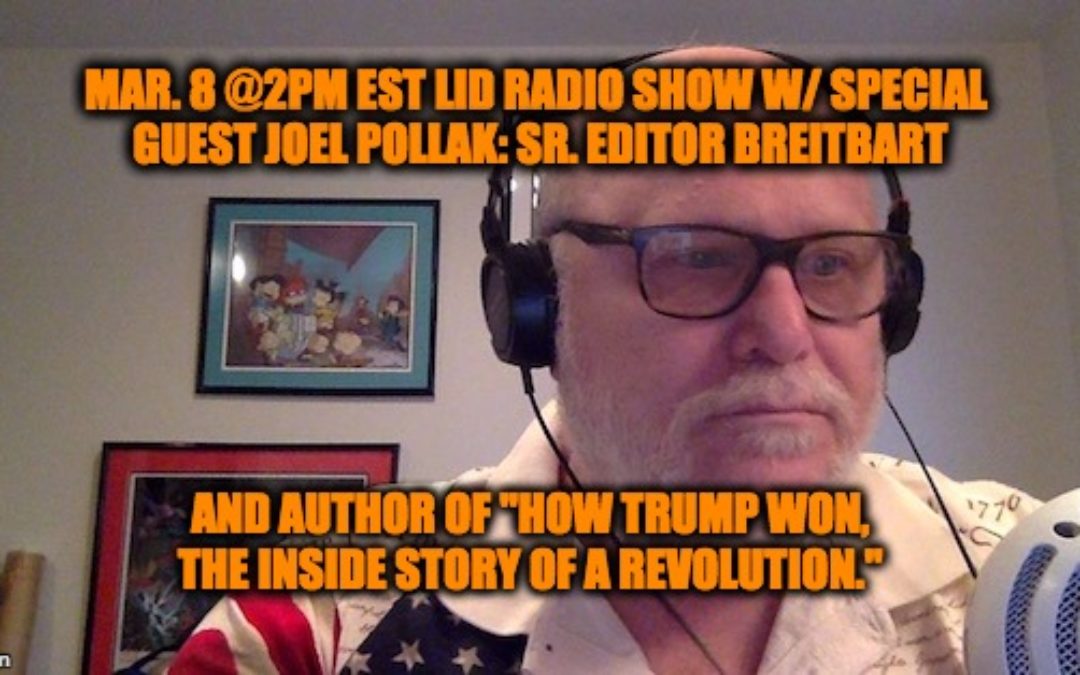 LISTEN TODAY (3/8) @ 2PM EST Lid Radio Show W/Special Guest Joel Pollak