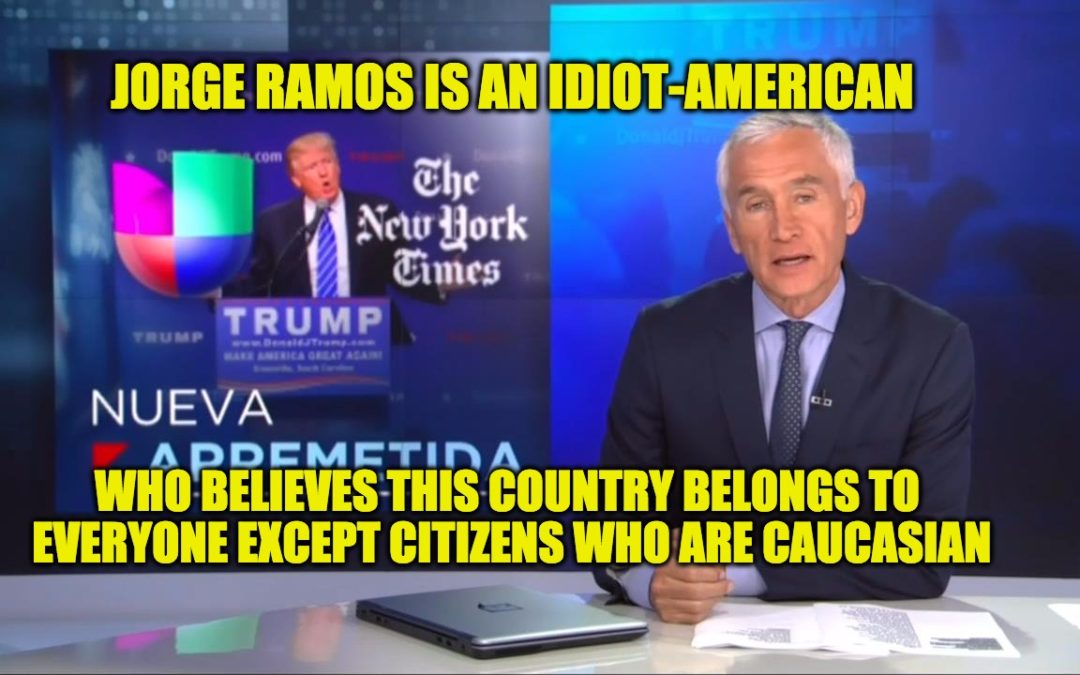 Jorge Ramos: ‘This is Our Country, Not Theirs’…Not a ‘White Country’