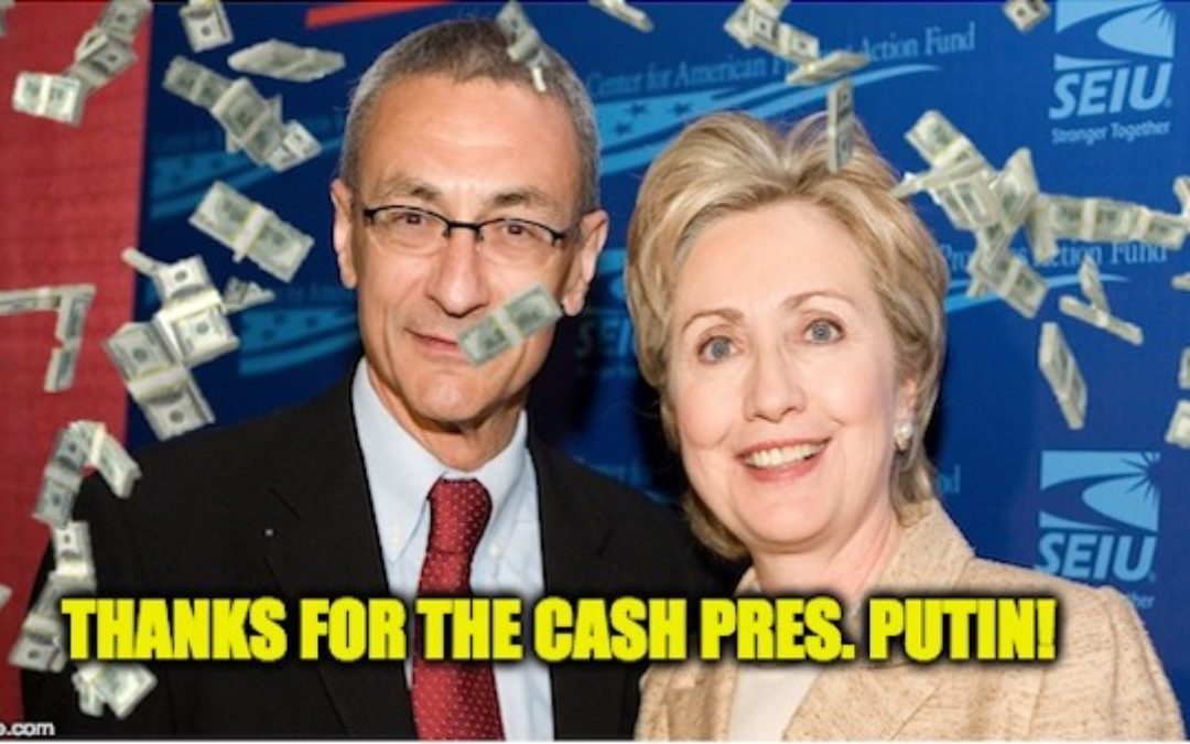 Both Hillary Clinton And John Podesta Made Millions From Russia & Putin