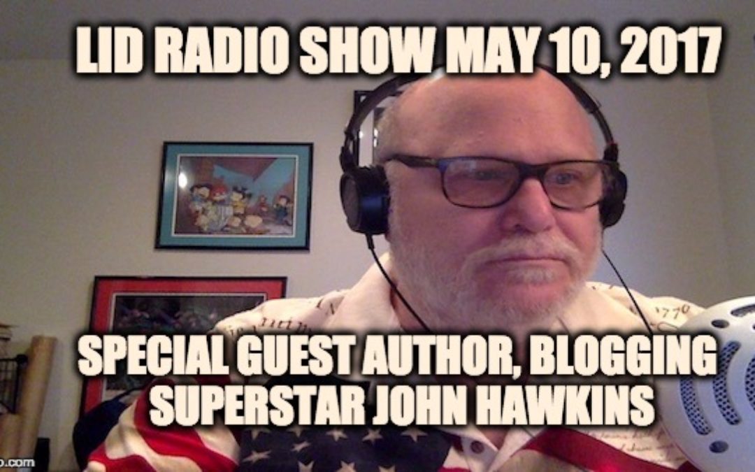 LISTEN Today @2pm EDT The Lid Radio Show W/Special Guest John Hawkins