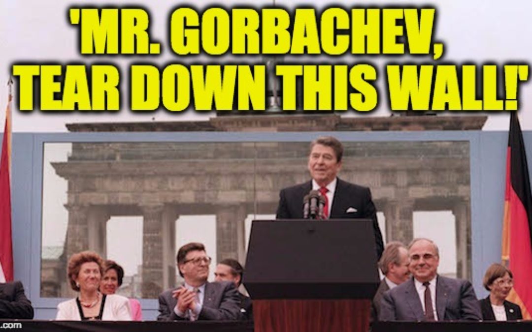 30 Years Ago Reagan Uttered His Most Powerfull Words, ‘Mr. Gorbachev, Tear Down This Wall!’