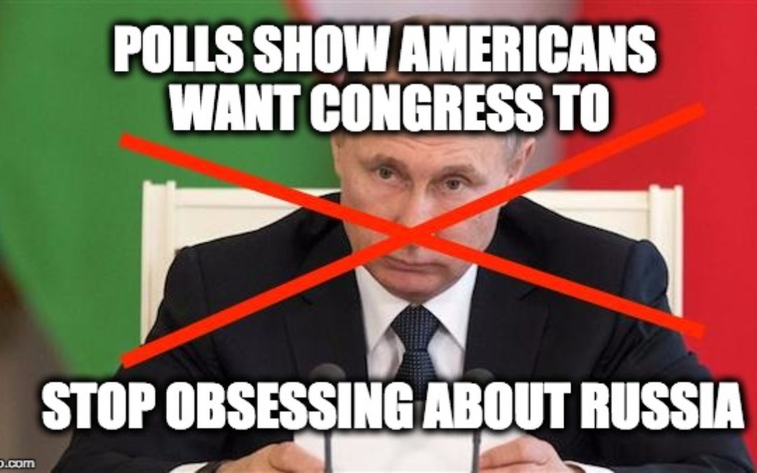 Polls Report Americans’ Have Message For Congress-ENOUGH WITH RUSSIA!!