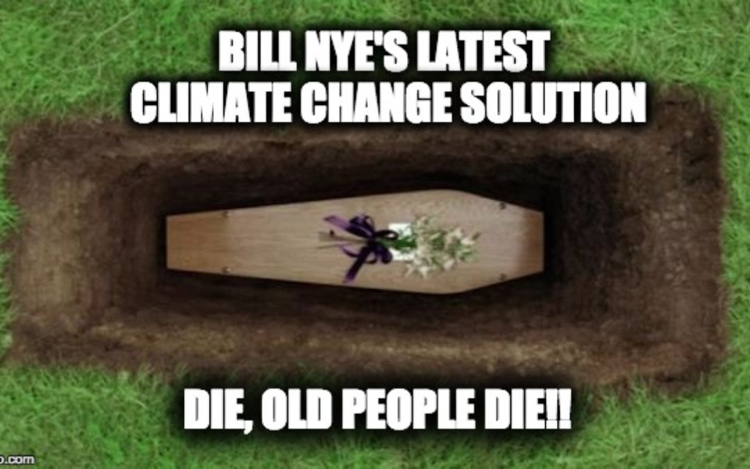 Bill Nye : Old Folks Need To “Bite The Big One” To Help End Global Warming