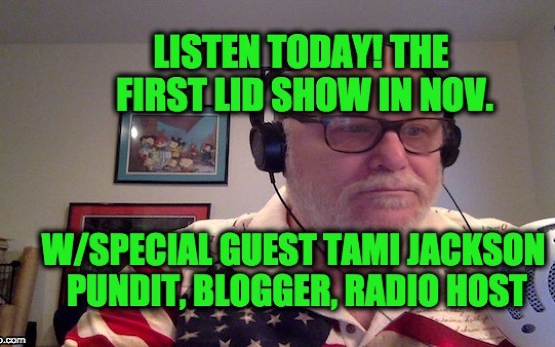 Today’s Lid Radio Show W/Special Guest Tami Jackson
