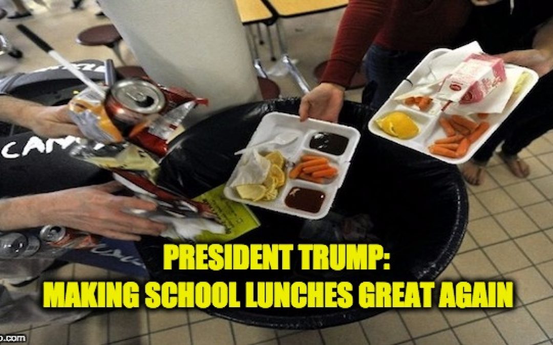 Trump Puts Obama’s School Lunch Program The Same Place Kids Put The Food: The Trash