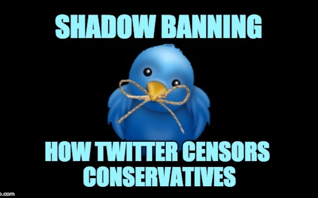 Blockbuster! Shadow Banning- How Twitter Censors Conservatives