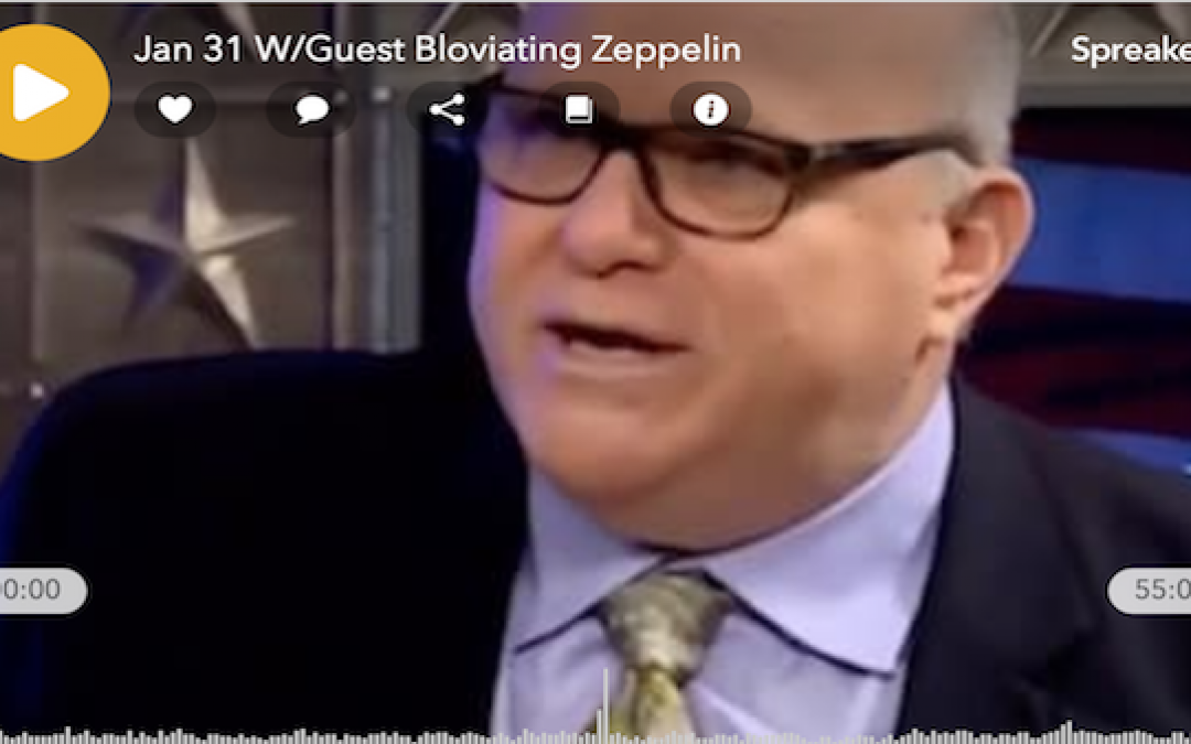Podcast of Today’s Lid Radio Show W/Special Guest the Bloviating Zeppelin