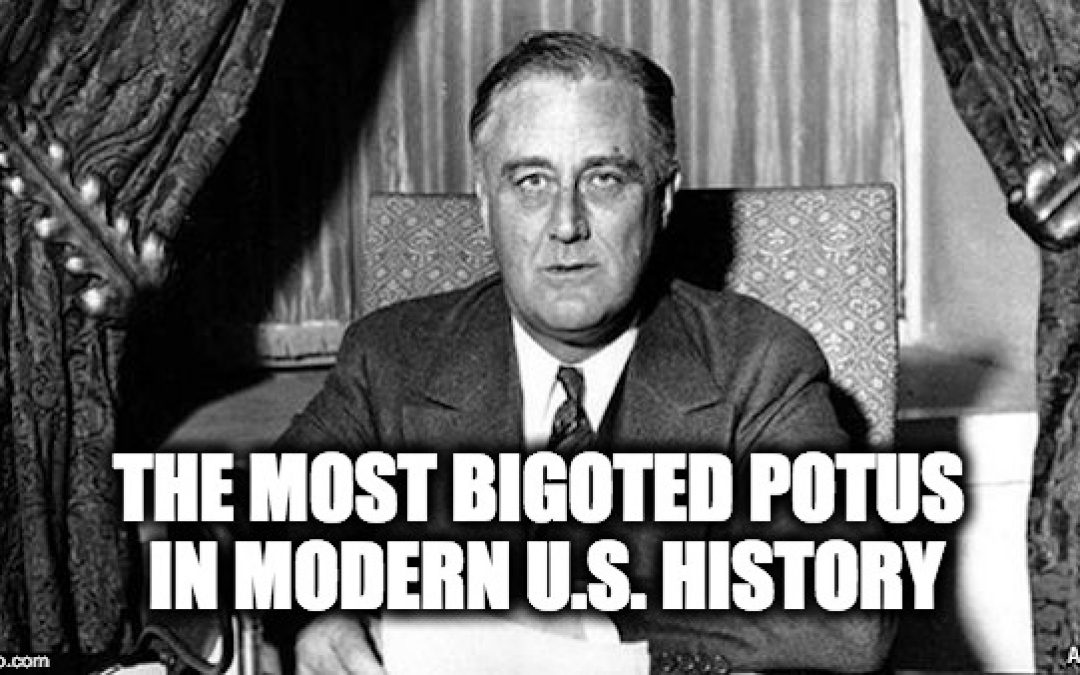 New Evidence Suggests FDR Was Most Bigoted POTUS In Modern U.S. History