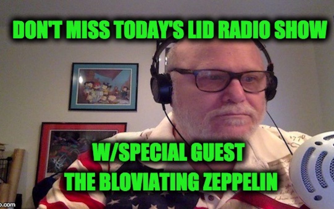Listen Today @2pm EDT: The Lid & Zeppelin Destroy Media Whiners