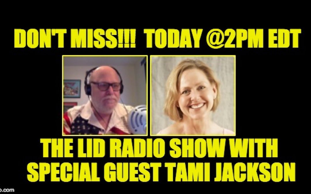 Today 5/13 @2pm EDT:  Lid Radio Show w/Special Guest Tami Jackson