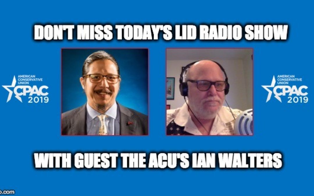 IS YOUR CONGRESSMAN A CONSERVATIVE? Find Out On Today’s Lid Radio Show W/ The ACU’s Ian Walters