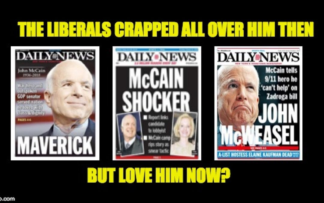 They Love Him Now: But Hypocritical Leftists Used To Trash John McCain