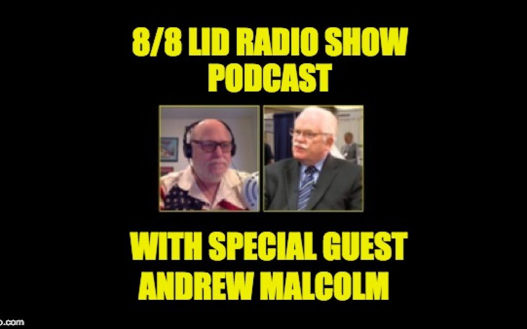 Podcast: 8/8/18 Lid Radio Show W/ Guest Andrew Malcolm