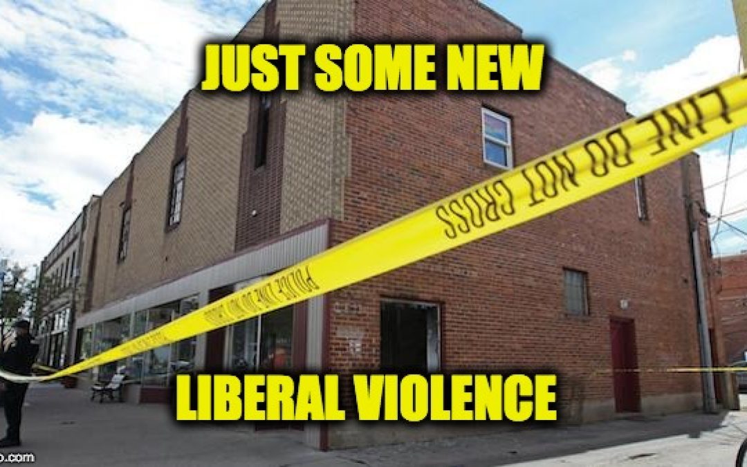 The Latest Example Of Liberal Violence
