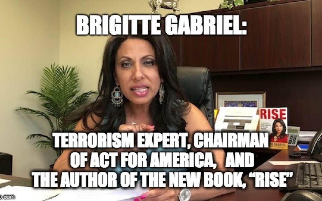PODCAST: Lid Radio Show W/ Guest: Terrorism Expert/Author Brigitte Gabriel