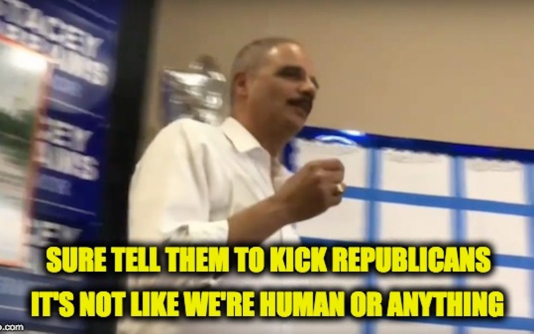 Eric Holder Tells Democrats To KICK Republicans
