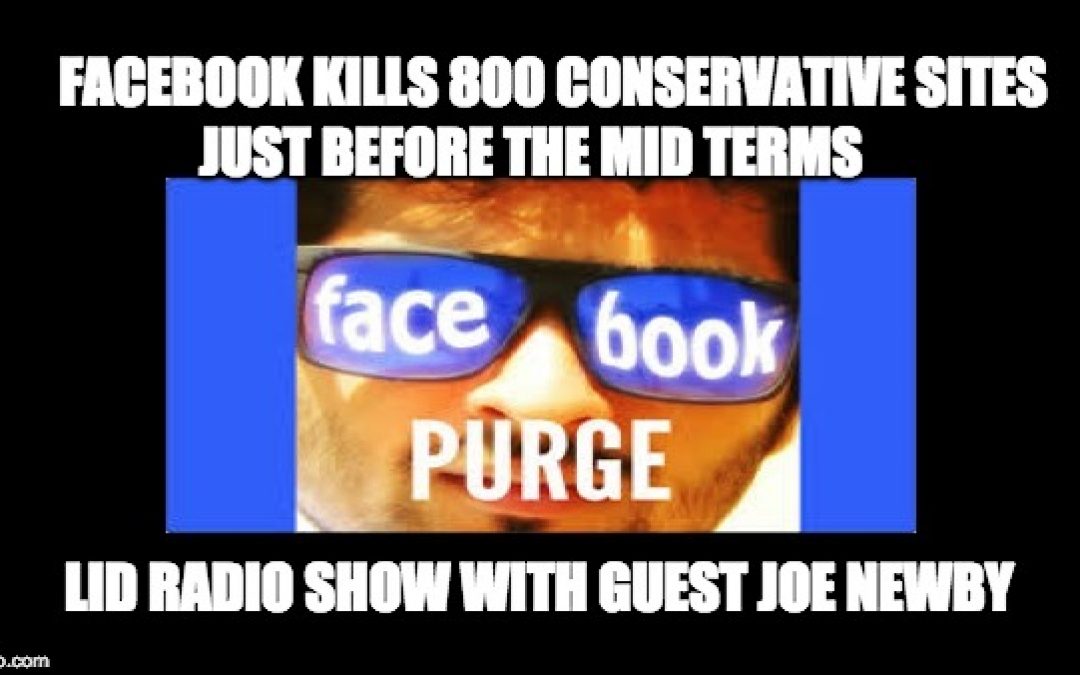 Today’s Lid Radio Show: The Facebook PURGE W/Joe Newby