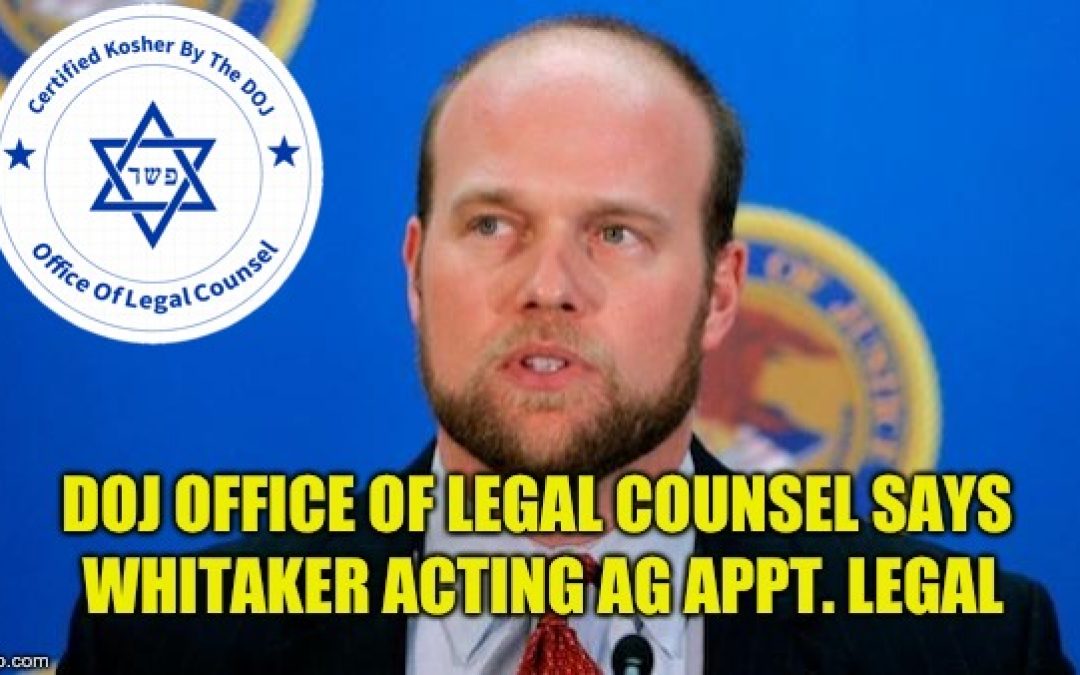 DOJ Office Of Legal Counsel: Whitaker Acting AG Appt. Constitutional
