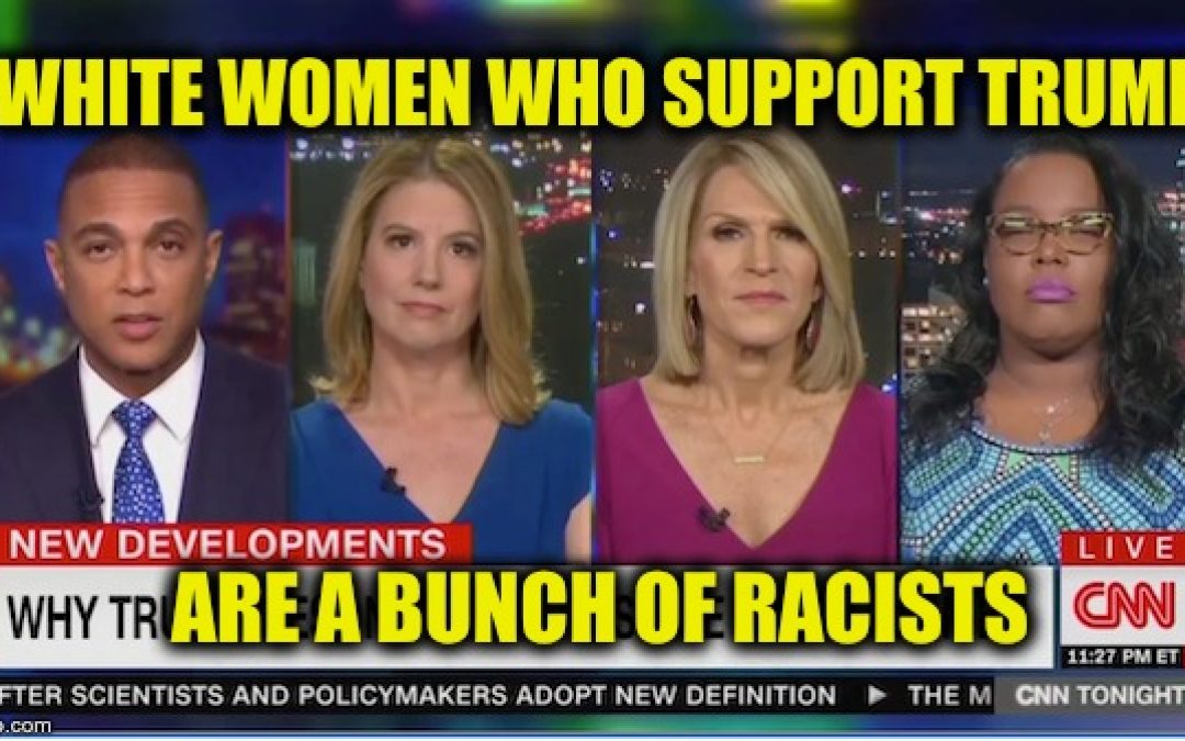 CNN: Pro-Trump White Women Are ‘Racist’
