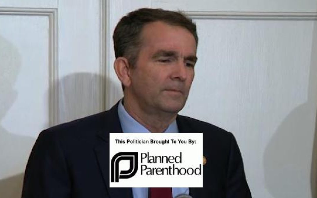 Infanticide Endorsing Va. Gov. Northam Got $2 Million From Planned Parenthood