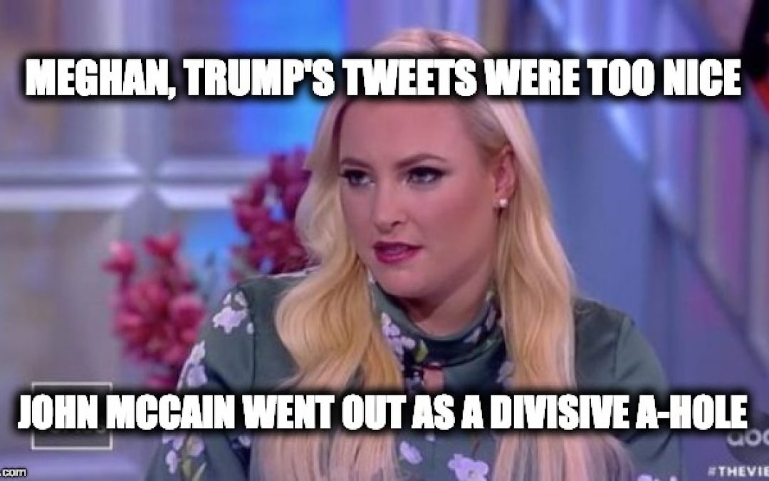 Sorry Meghan McCain But Trump’s Tweets Were Right; AND Your Dad Was A Political A-Hole!