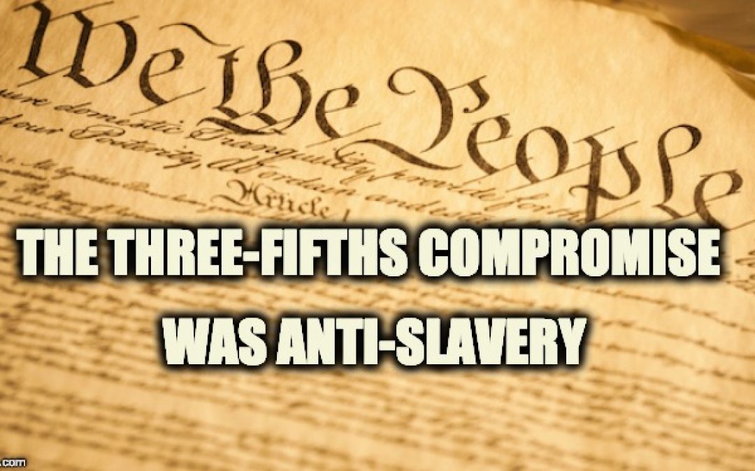 Hey Leftists, The Constitution’s Three-Fifths Compromise Is NOT Anti-Black