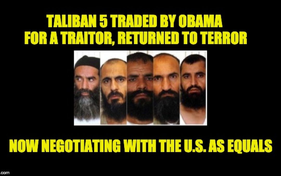Taliban Five Traded By Obama For Traitor Bowe Bergdahl Now Face U.S. In Peace Talks