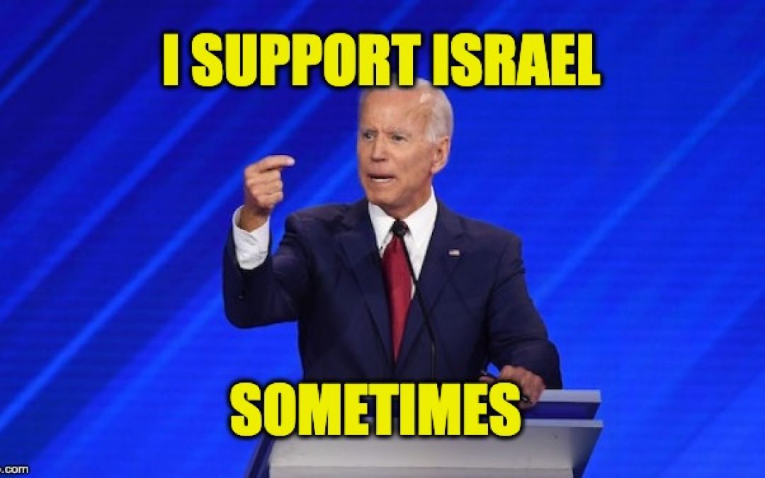 Does Joe Biden Support Israel?  It Depends