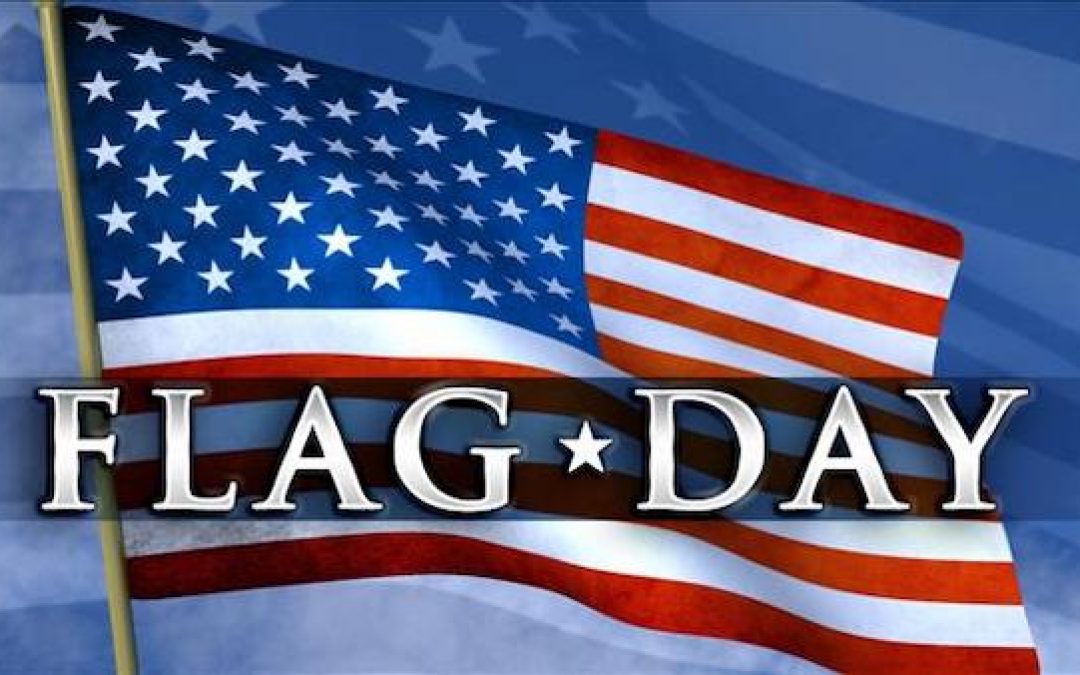 It’s Flag Day, Happy Birthday Old Glory