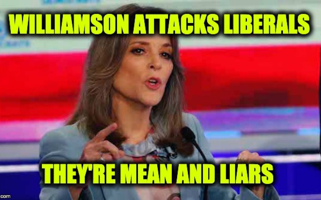 Marianne Williamson: Liberals Are ‘Mean’ And Lie, ‘I Thought The Right Did That’