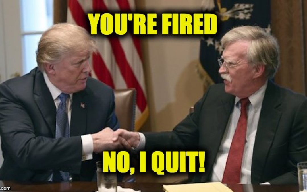 BREAKING: John Bolton Fired (Or Quit)