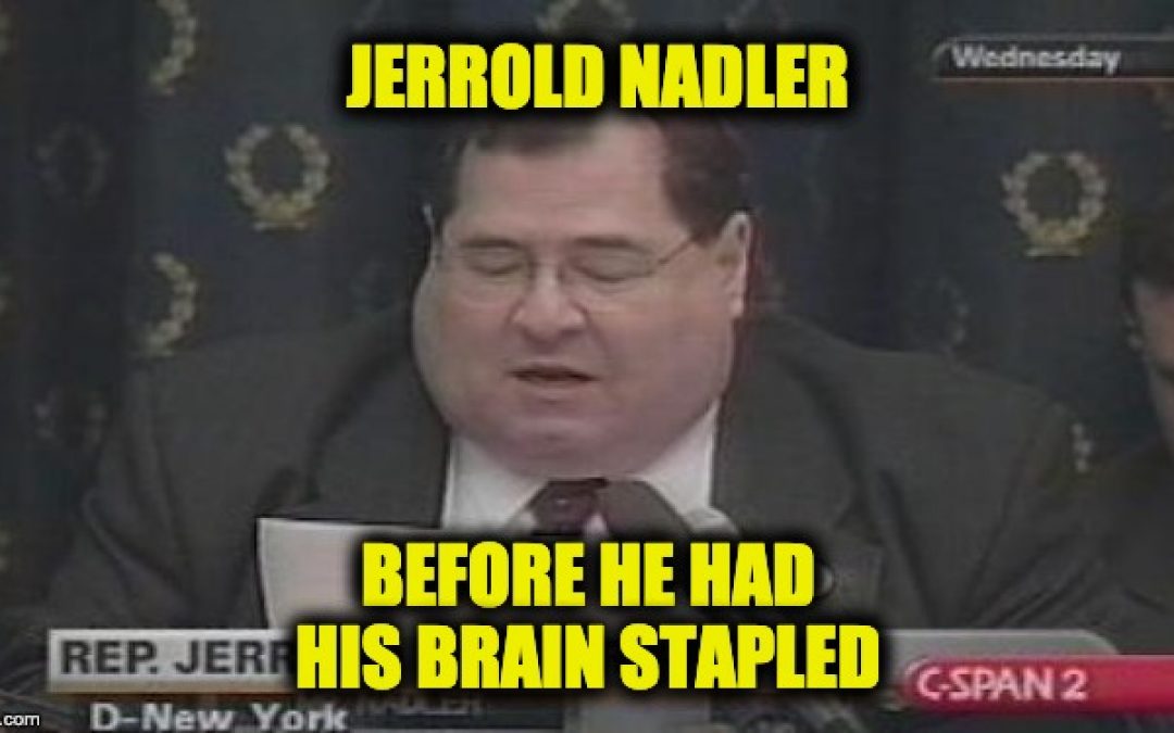 Flashback: Nadler Admits Impeachment Is All About ‘Undoing a National Election’