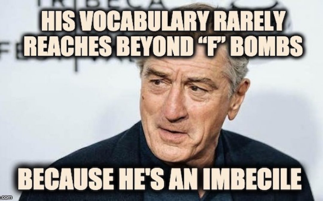 Robert De Niro Proves It Again: He’s An Imbecile Who Can’t Speak English