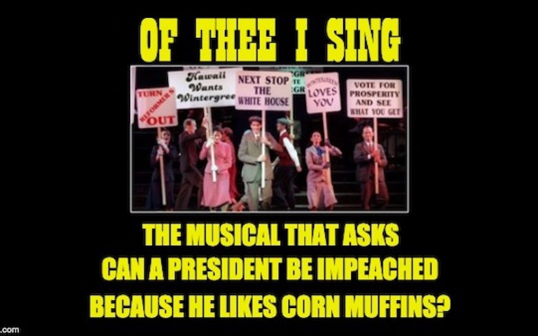 The Broadway Musical That Asks, Can A President Be Impeached Because He Likes Corn Muffins?