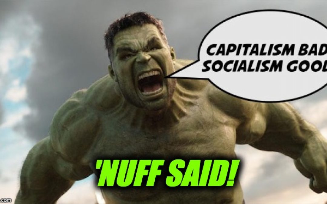 You’re Wrong Mark Ruffalo: Capitalism Good-Socialism Bad