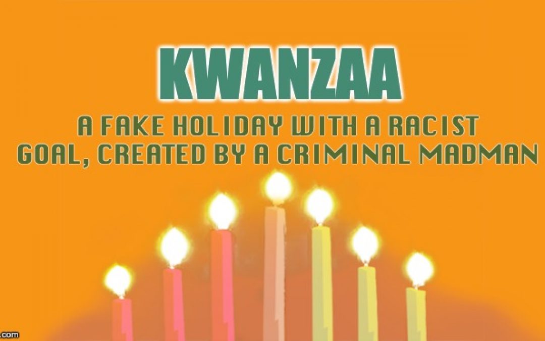 The Kwanzaa Hoax: A Fake Holiday With A Racist Goal, Created By A Criminal Madman