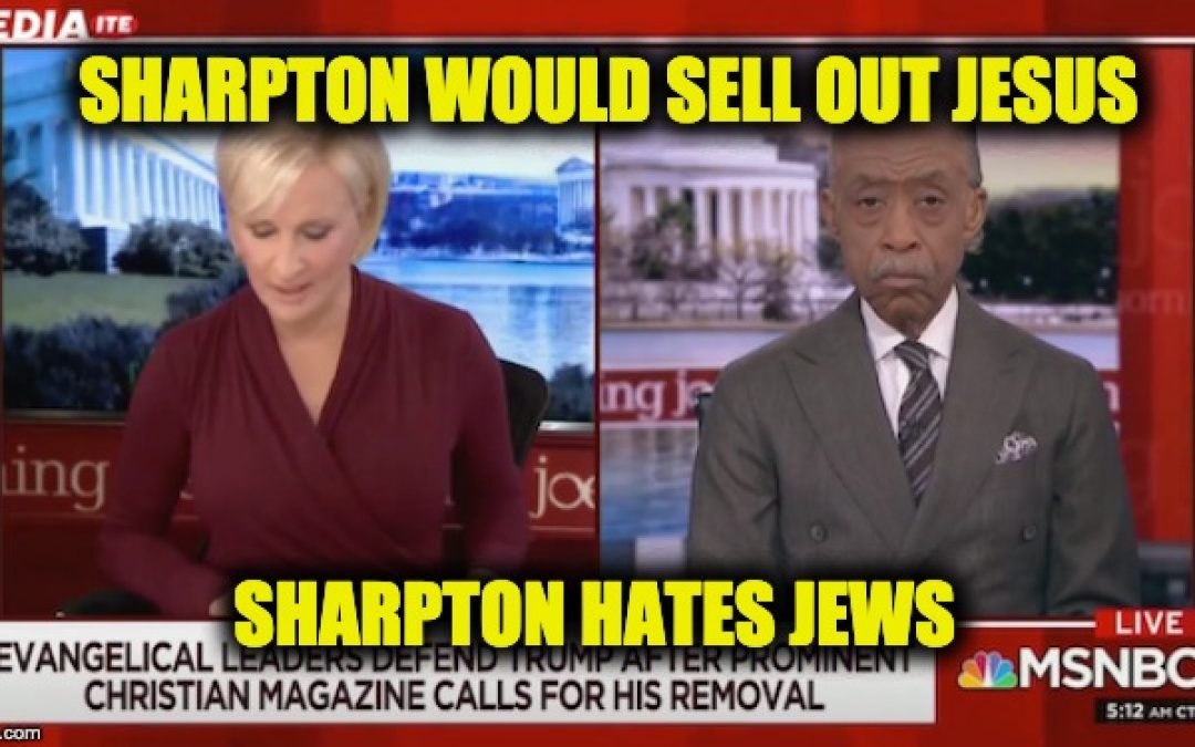 Al Sharpton Claims Trump-Supporting Evangelicals Would ‘Sell out Jesus’ (Video)