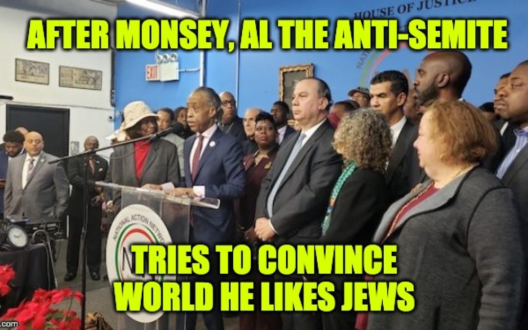 After Monsey, Anti-Semite Al Sharpton Says: Can’t Remain Silent About Antisemitism, But What About HIS Jew-Hatred?