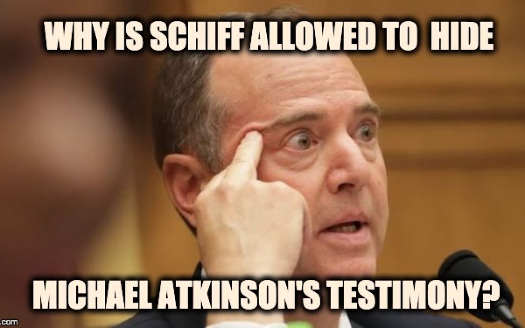 Why Is Adam Schiff Covering Up Michael Atkinson’s Testimony?
