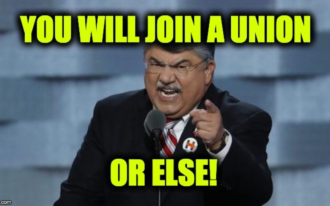 The PRO Act – Dems Attempt To Upend Freedom By Eliminating Right To Work